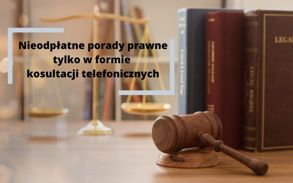 Nieodpłatne porady prawne tylko w formie konsultacji telefonicznych